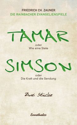 Tamar oder Wie eine Stele / Simson oder Die Kraft und die Sendung von Zauner,  Friedrich Ch.