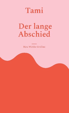 Tami. Der lange Abschied. von Grollius,  Bàra Wiebke