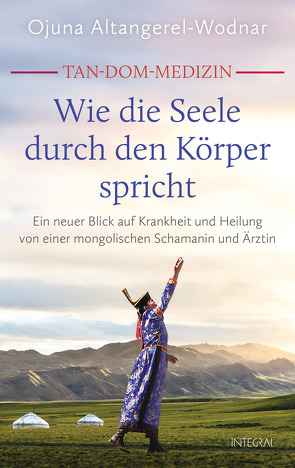 Tan-Dom-Medizin: Wie die Seele durch den Körper spricht von Altangerel-Wodnar,  Ojuna