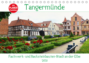 Tangermünde – Fachwerk- und Backsteinbauten-Stadt an der Elbe (Tischkalender 2021 DIN A5 quer) von Frost,  Anja