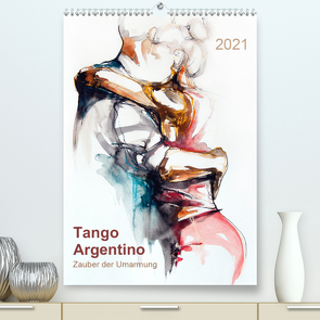 Tango Argentino – Zauber der Umarmung (Premium, hochwertiger DIN A2 Wandkalender 2021, Kunstdruck in Hochglanz) von Schmidt,  Evelyn