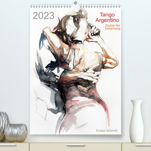 Tango Argentino – Zauber der Umarmung (Premium, hochwertiger DIN A2 Wandkalender 2023, Kunstdruck in Hochglanz) von Schmidt,  Evelyn