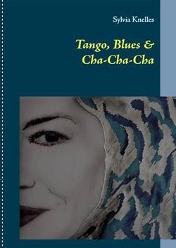 Tango, Blues & Cha Cha Cha von Knelles,  Sylvia