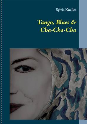 Tango, Blues & Cha Cha Cha von Knelles,  Sylvia