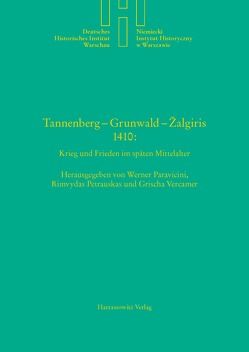 Tannenberg – Grunwald – Žalgiris 1410: Krieg und Frieden im Späten Mittelalter von Paravicini,  Werner, Petrauskas,  Rimvydas, Vercamer,  Grischa