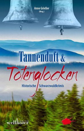 Tannenduft und Totenglocken von Blatter,  Ulrike, Boden,  Victor, Borsch,  Frank, Edelmann,  Gitta, Elsner,  Anke, Erle,  Thomas, Frambach,  Sabine, Fries,  Antje, Grießer ,  Anne, Halbe-Bauer,  Ulrike, Hartmann,  Susanne, Hermann,  Birgit, Hesse,  Volker, Kemmer,  Wolfgang, Kloeppel,  Renate, Lendle,  Paul G., Niehaus,  Monika, Roentgen,  Hans Peter, Rudolph,  Alexa, Saladin,  Barbara, Schmid-Spreer,  Ursula, Timm,  Andrea, Werner,  Ingrid, Werthebach,  Dagmar