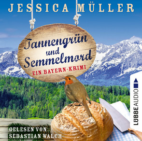 Tannengrün und Semmelmord von Müller,  Jessica, Walch,  Sebastian