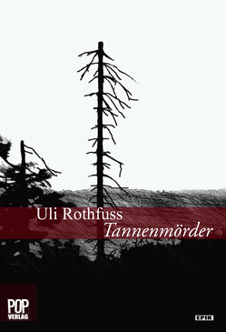 Tannenmörder von Fleiss,  Dorothea, Rothfuss,  Uli