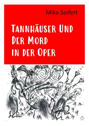 Tannhäuser und der Mord in der Oper von Seifert,  Mika