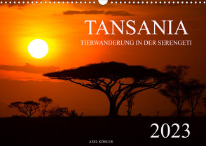 Tansania – Tierwanderung in der Serengeti (Wandkalender 2023 DIN A3 quer) von Koehler,  Axel