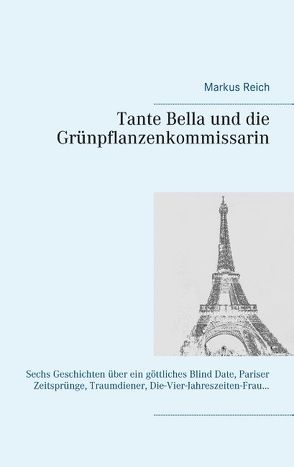 Tante Bella und die Grünpflanzenkommissarin von Reich,  Markus