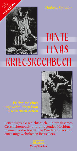 Tante Linas Kriegskochbuch von Horbelt,  Rainer, Spindler,  Sonja