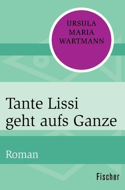 Tante Lissi geht aufs Ganze von Wartmann,  Ursula Maria