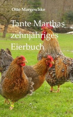 Tante Marthas zehnjähriges Eierbuch von Margeschke,  Otto