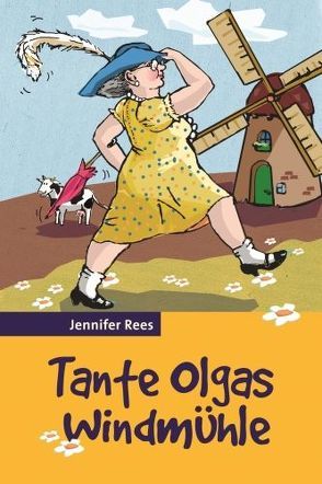 Tante Olgas Windmühle von Rees,  Jennifer