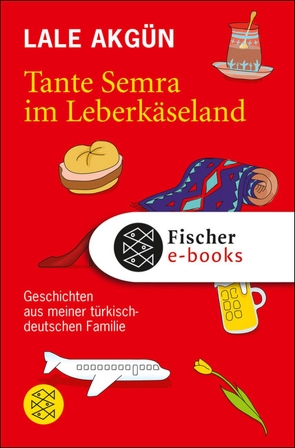 Tante Semra im Leberkäseland von Akgün,  Lale