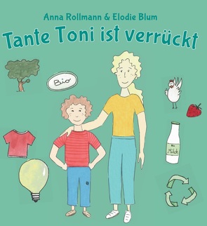 Tante Toni ist verrückt von Blum,  Elodie, Rollmann,  Anna