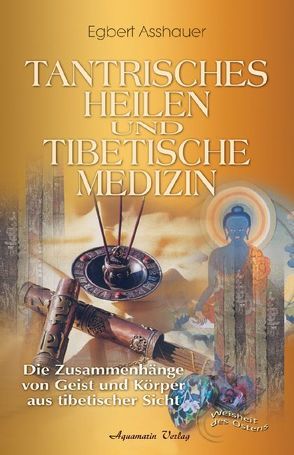 Tantrisches Heilen und tibetische Medizin von Asshauer,  Egbert