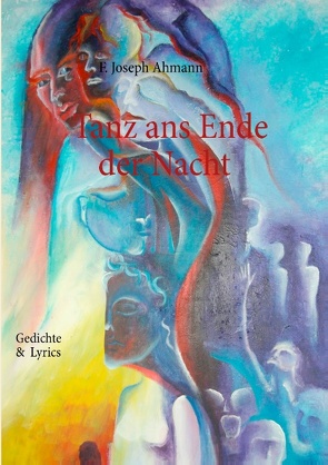 Tanz ans Ende der Nacht von Ahmann,  F. Joseph