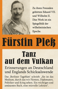 Tanz auf dem Vulkan – Erinnerungen an Deutschlands und Englands Schicksalswende – Bd. 2 von von Pless,  Daisy