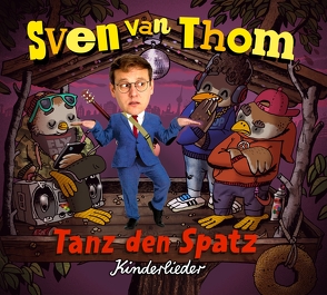 Tanz den Spatz von van Thom,  Sven