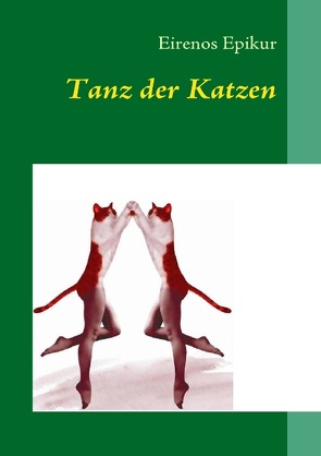 Tanz der Katzen von Epikur,  Eirenos