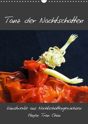 Tanz der Nachtschatten (Wandkalender 2019 DIN A3 hoch) von Tran Chau,  Huyen