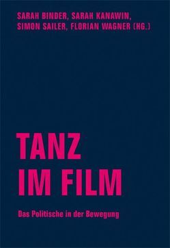 Tanz im Film von Binder,  Sarah, Kanawin,  Sarah, Sailer,  Simon, Wagner,  Florian