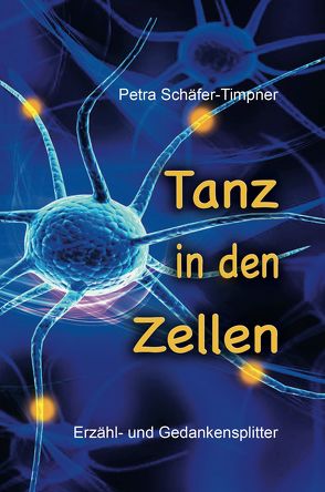 Tanz in den Zellen von Schäfer-Timpner,  Petra