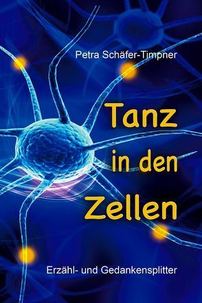 Tanz in den Zellen von Schäfer-Timpner,  Petra