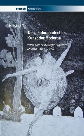 Tanz in der deutschen Kunst der Moderne von Yun,  Heekyeong