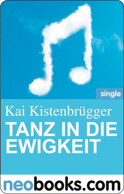 Tanz in die Ewigkeit von Kistenbrügger,  Kai