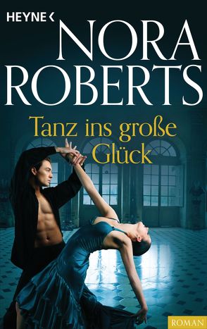 Tanz ins große Glück von Roberts,  Nora