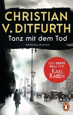 Tanz mit dem Tod. Der erste Fall für Karl Raben von Ditfurth,  Christian v.