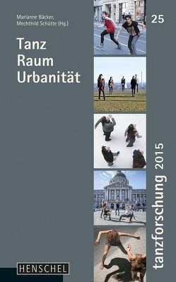 Tanz Raum Urbanität von Bäcker,  Marianne, Schütte,  Mechthild