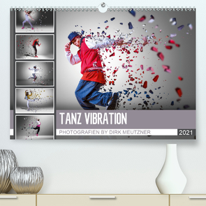 Tanz Vibration (Premium, hochwertiger DIN A2 Wandkalender 2021, Kunstdruck in Hochglanz) von Meutzner,  Dirk