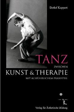 Tanz zwischen Kunst und Therapie von Gralfs,  Henrike, Hölter,  Vera, Kappert,  Detlef, Kober,  Birgit, Scherer,  Margit