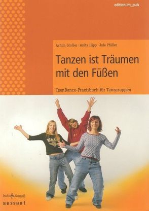 Tanzen ist Träumen mit den Füssen von Großer,  Achim, Hipp,  Anita, Pfüller,  Jule