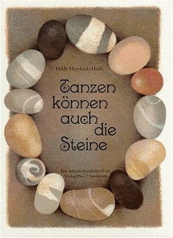 Tanzen können auch die Steine von Heyduck-Huth,  Hilde