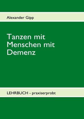 Tanzen mit Menschen mit Demenz von Gipp,  Alexander