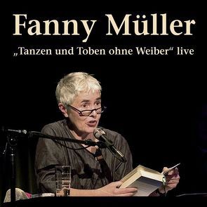 Tanzen und Toben ohne Weiber von Bittermann,  Klaus, Müller,  Fanny, Winkler,  Willi