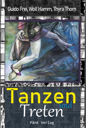 Tanzen und Treten von Frei,  Guido, Hamm,  Wolf, Thorn,  Thyra