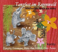 Tanzfest im Regenwald von Afrika von Fröhlich,  Mary A, Kuntu, Ostermayer,  Hansjörg, Portele,  Chris