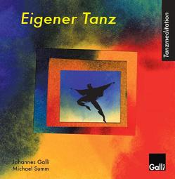 Tanzmeditation Eigener Tanz von Galli,  Johannes, Summ,  Michael