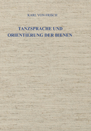 Tanzsprache und Orientierung der Bienen von Frisch,  Karl von