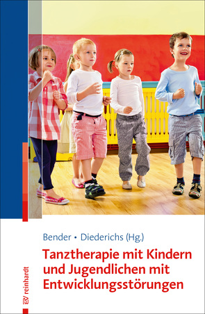 Tanztherapie mit Kindern und Jugendlichen mit Entwicklungsstörungen von Bender,  Susanne, Christoph,  Marion, Diederichs,  Else, Friedrich,  Birgit, Gerstl,  Hemma, Kerber,  Clara, Kowalik,  Christiane, Kuczera,  Manuela, Kühn,  Lisa Maria, Mischo,  Petra, Weber,  Lucia, Wirth-Storch,  Katrin