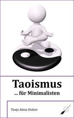 Taoismus … für Minimalisten von Holzer,  Tanja Alexa