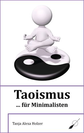 Taoismus … für Minimalisten von Holzer,  Tanja Alexa