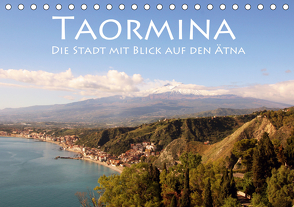 Taormina, die Stadt mit Blick auf den Ätna (Tischkalender 2021 DIN A5 quer) von Seidl,  Helene