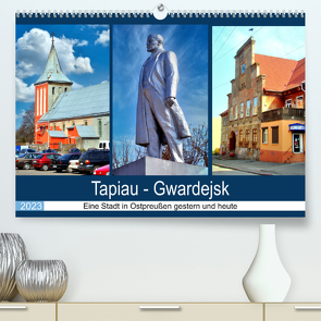 Tapiau-Gwardejsk – Eine Stadt in Ostpreußen gestern und heute (Premium, hochwertiger DIN A2 Wandkalender 2023, Kunstdruck in Hochglanz) von von Loewis of Menar,  Henning